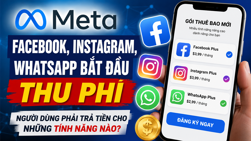 Meta mở rộng mô hình thuê bao trên Facebook, Instagram và WhatsApp